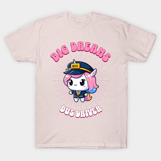 Big Dreams Bus Driver Unicorn | Dream Big! T-Shirt by Pink & Pretty